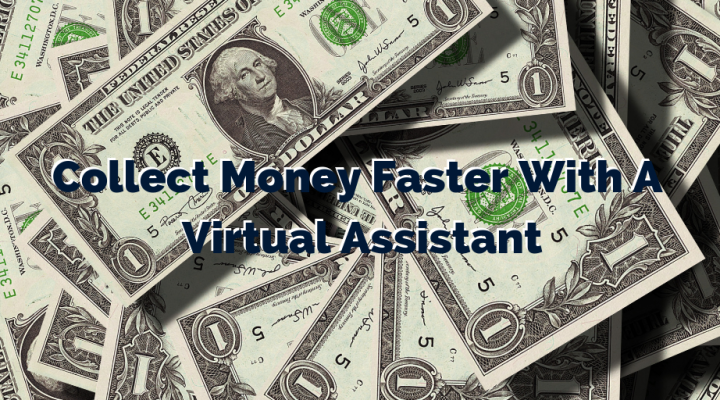 Collect Money Faster With A Virtual Assistant
