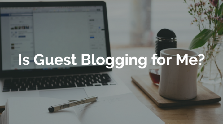 Is Guest Blogging for me?